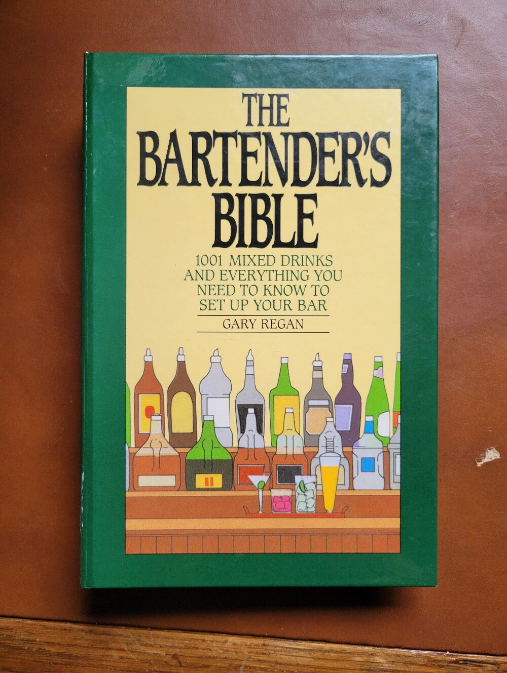 The Bartender's Bible: 1001 Mixed Drinks and Everything You Need to Know to Set